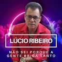 L cio Ribeiro - Diz Que Mentira