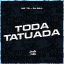 MC TG DJ Bill - Toda Tatuada