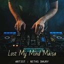 Mitas Dhury - Lost My Mind Maisa