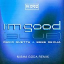 David Guetta Bebe Rexha - I m Good Misha Goda Radio Edit