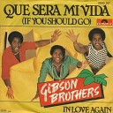 The Gibson Brothers - Que Sera Mi Vida If You Should Go