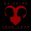 De Shire feat Shareef Keyes - True Love Whatchamacallit feat Shareef Keyes