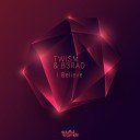 Twism B3RAO - I Believe Original Mix