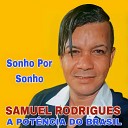 SAMUEL RODRIGUES A POT NCIA DO BRASIL - Foi Tudo Culpa do Amor
