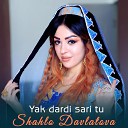 Shahlo Davlatova - Yak dardi sari tu