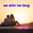 Lil F Boy - Sa Akin Ka Lang