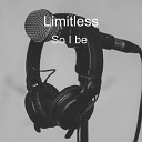 Limitless - So I be