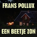 Frans Pollux - Een Beetje Zon