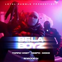 LOYAL RUMBLE Torro West Despo feat… - Episode 01 Bela Boyz