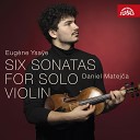 Daniel Matej a - Sonata for Violin Solo No 1 in G Minor Op 27 IV Finale con brio Allegro…