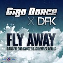 Giga Dance DFK - Fly Away Dancefloor Kingz vs Sunvibez Edit