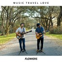 Music Travel Love - Flowers