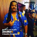 jahcaman - Ao Vivo Ital Studio Cidad o Brasileiro Ao…