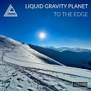 Liquid Gravity Planet - The Most Delicious