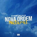 DJ Menor 7 DJ NVS MC Gw - Nova Ordem Natural