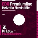 EDX - Premiumline Helvetic Nerds Remix