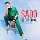 SADO - Не торопись For K I L