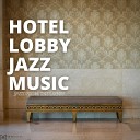 Hotel Lobby Jazz Music - Cocktails at Check in