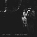 Ellie Meriz - The Truth of Me