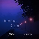 Brian Ward Jfab - Arabesque for 2 A M