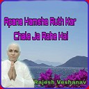 Rajesh Veshanav - Apane Hamshe Ruth Kar Chale Ja Rahe Hai