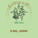 English Folksongs - O No John