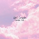 Familiar Folk - Girl Crush Instrumental