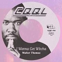 Walter Thomas - Wanna Get Witcha Instrumental