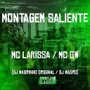 MC GW Mc Larissa DJ Magro feat DJ Magrinho… - Montagem Saliente