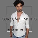 Paulo Roberto N S - Cora o Partido