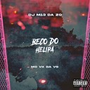 DJ M13 DA ZO MC VK DA VS - Beco do Helipa