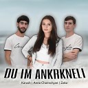Karush Anna Chamichyan Zaka - Du Im Ankrkneli