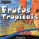 Banda Frutos Tropicais - Melo do Broxa