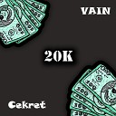VAIN Cekret - 20K