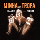Killa Hill feat PAULELSON - Minha Tropa