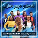 Seer Victor feat NJI heavenly voices - Higher Papa Yahweh