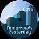 Edad - Tomorrow s Yesterday