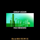 BeeBB feat Max Benderz - Great Again Remix
