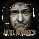 john winters - If I d Been Drinking You d Be Dead Already