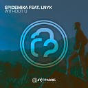 Lnyx Epidemika - Without U Original Mix