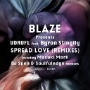 Blaze UDAUFL feat Byron Stingily - Spread Love DJ Spen Soulfuledge Agape Love…