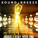 Sound Breeze - Could I Stay With You