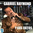 Gabriel Raymond - Hoy Se Rien