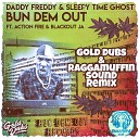 Daddy Freddy Sleepy Time Ghost GOLD Dubs feat Raggamuffin… - Bun Dem Out GOLD Dubs Raggamuffin Sound Remix