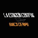 La Estaci n Central Nuff Ced 25 feat Hermes… - Barco de Papel