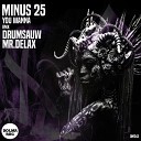 Minus 25 - You Wanna Mr Dela X Remix
