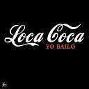 Loca Coca - Yo Bailo Extended Mix