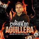 AGUILLERA Duda Lemos MC MT feat 6IS Soz Mc DJ YAS… - Cypher do Aguillera