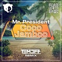 Mr President - Coco Jamboo Temoff Remix Radio Edit
