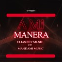 Elias Rey Music feat Mandami music - A Mi Manera